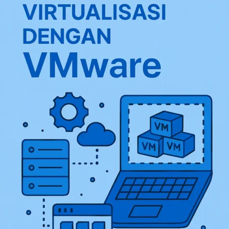 Panduan Lengkap Virtualisasi dengan VMware